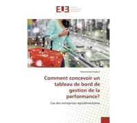 Comment concevoir un tableau de bord de gestion de la performance? Cas des entreprises agroalimentaires - Mohammed Kadous - Universitaires Europeennes - broché - Livre
