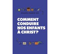 Comment Conduire nos enfants à CHRIST?