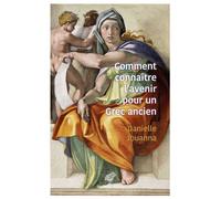 Comment connaître l'avenir pour un Grec ancien ? (Religion, magie et science) - Danielle Jouanna - Belles Lettres - broché - Essai