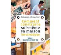 Comment construire soi-même sa maison: Manuel d'autoconstruction