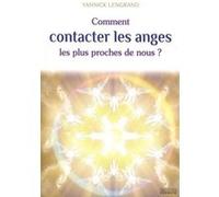 Comment contacter les anges les plus proches de nous ? Yannick Lengrand (Auteur)