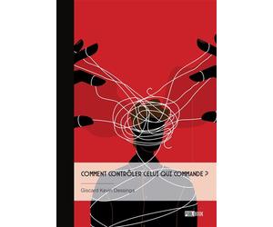 Comment contrôler celui qui commande ? Popper, critique de la théorie du philosophe-roi - Giscard Kevin Dessinga - Publibook - broché - Essai