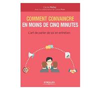 Cécile Mellac – Comment convaincre en moins de cinq minutes – L'art de parler de soi en entretien