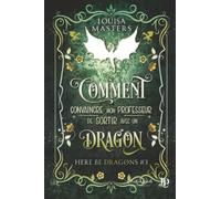 Comment convaincre mon professeur de sortir avec un dragon