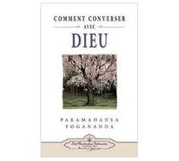 Comment Converser Avec Dieu. - Paramahansa Yogananda - Self Realization Fellowship Srf - broché - Essai