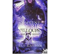 Comment courir avec les loups Mad Creek, T5 - Eli Easton - MxM Bookmark - broché - Roman