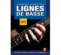 Comment créer des lignes de basse (Livre grand format avec enregistrements audios et vidéos à télécharger)