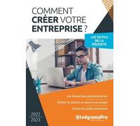 Comment créer votre entreprise: Les démarches administratives - Définir et mettre en oeuvre son projet - Toutes les aides existantes