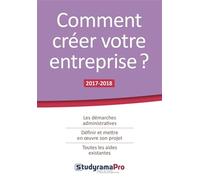 Comment créer votre entreprise ?: les démarches administratives, définir et mettre en oeuvre son projet ...