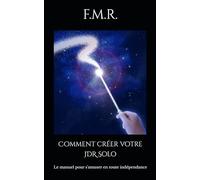 Comment créer votre JDR Solo: Le manuel pour s’amuser en toute indépendance