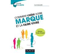 Comment créer votre marque et la faire vivre - Marque : mode d'emploi - Cyril Gaillard - Dunod - broché - Etude