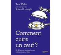 Comment cuire un oeuf ?: Et 50 autres petites leçons culinaires pour tous