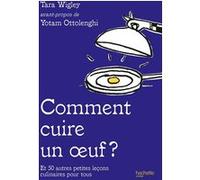 Comment cuire un oeuf ?: Et 50 autres petites leçons culinaires pour tous