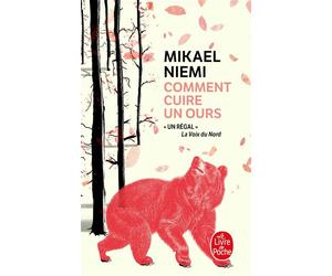 Comment cuire un ours - Mikael Niemi - Lgf - Poche - Roman