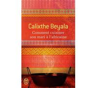 Comment cuisiner son mari à l'africaine Calixthe Beyala