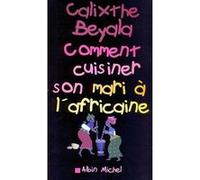 Comment cuisiner son mari à l'africaine – Les Éditions Albin Michel