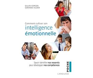 Comment cultiver son intelligence émotionnelle