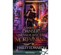 Comment danser une valse avec un mort-vivant Guide pour nécromancien en herbe, T4 - Hailey Edwards - Collection Infinity - broché - Roman