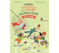 Comment déchamailler des copains chamailleurs: en 10 leçons