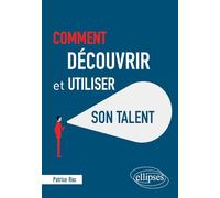 Comment découvrir et utiliser son talent