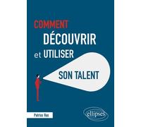 Comment Découvrir Et Utiliser Son Talent