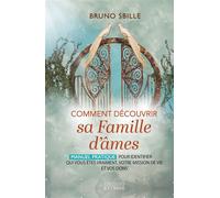Comment découvrir sa famille d'âmes ? - Manuel pratique pour identifier qui vous êtes vraiment, votre mission de vie et vos dons - Bruno Sbille - Exergue - ebook (ePub) - Guide