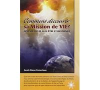 Comment découvrir sa Mission de Vie ? Devenir qui je suis, être et rayonner