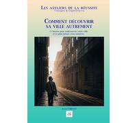 COMMENT DÉCOUVRIR SA VILLE AUTREMENT: 72 heures pour redécouvrir votre ville et ne plus jamais vous ennuyer.
