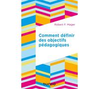 Comment définir des objectifs pédagogiques - Robert Frank Mager - Dunod - broché - Scolaire / Universitaire