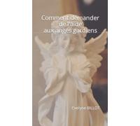 COMMENT DEMANDER DE L'AIDE AUX ANGES GARDIENS