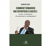 Comment démarrer une entreprise à succès : Leçons et expériences d'un passionné en entreprenariat - Mamadou Koné - Trois Colonnes - broché - Guide