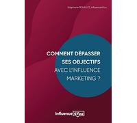 Comment dépasser ses objectifs avec l'Influence Marketing ?: Influence Marketing et Performance