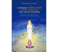 Comment déployer l'être spirituel que nous sommes