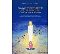 Comment déployer l'être spirituel que nous sommes - Serge Boutboul - Exergue - broché - Essai