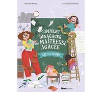 Comment désagacer une maîtresse agacée: en 10 leçons