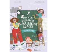 Comment Désagacer Une Maîtresse Agacée - En 10 Leçons
