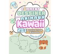 Comment Dessiner des Animaux Kawaii: 251 dessins trop mignons, pas à pas. Un cahier amusant pour apprendre à dessiner très simplement de jolis animaux. Pour les enfants dès 6 ans.