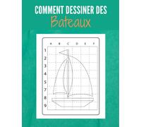 Comment Dessiner des Bateaux: Apprendre à dessiner des bateaux pour enfants et adultes - 30 dessins originaux
