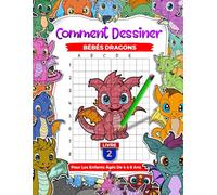 Comment dessiner des bébés dragons pour les enfants âgés de 4 à 8 ans : Apprenez à dessiner d'adorables créatures mythiques, copie de grille étape par étape, livres de dessin pour enfants, Livre 2