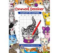 Comment dessiner des chats et des chatons pour les enfants de 4 à 8 ans : apprenez à dessiner d'adorables animaux de compagnie, livre de dessin étape par étape avec grille pour enfants