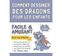 Comment dessiner des dragons pour les enfants: Apprenez à dessiner des dragons étape par étape Méthode de dessin simple et facile pour les enfants