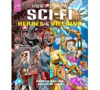 Comment dessiner des héros et des méchants de science-fiction