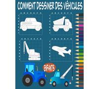 Comment dessiner des livres de coloriage pour les véhicules pour enfants: Apprenez à dessiner étape par étape comment dessiner des véhicules voitures ... des voitures et des pelles et des tombere