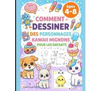 Comment Dessiner des Personnages Kawaii Mignons pour Enfants: Guide de dessin étape par étape avec formes simples - Plus de 100 dessins faciles pour ... nourriture, objets et personnages adorables