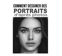 Comment dessiner des portraits d’après photos: Tutoriels pas à pas de mise en ombre, techniques et cours réalistes au crayon pour dessiner visages et personnages