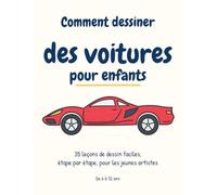 Comment dessiner des voitures pour enfants: 35 leçons de dessin faciles, pas à pas, pour les artistes en herbe