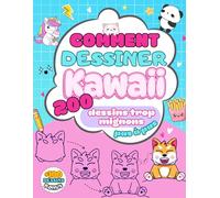Comment Dessiner Kawaii: +200 Dessins trop mignons pas à pas avec des animaux, objets, nourriture et plein d'idées kawaii faciles à dessiner, pour les enfants dès 6 ans.