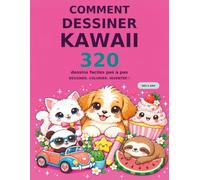 Comment dessiner Kawaii: 320 modèles faciles pas à pas à dessiner et à colorier