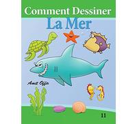 Comment Dessiner - La Mer: Livre de Dessin: Apprendre Dessine