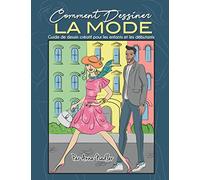 Comment Dessiner La Mode: Guide de dessin créatif pour les enfants et les débutants